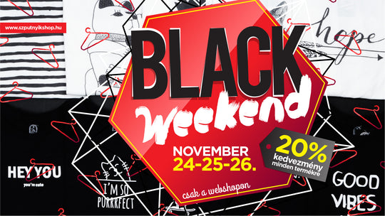 Black Weekend AKCIÓ a webshopon! 20% kedvezmény 3 napon keresztül!