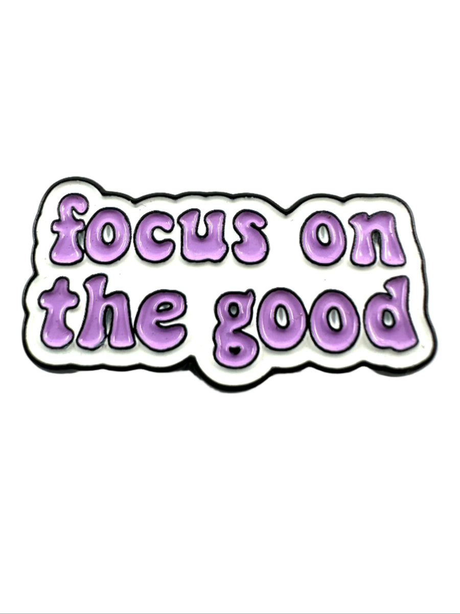 Pin - Focus on the good