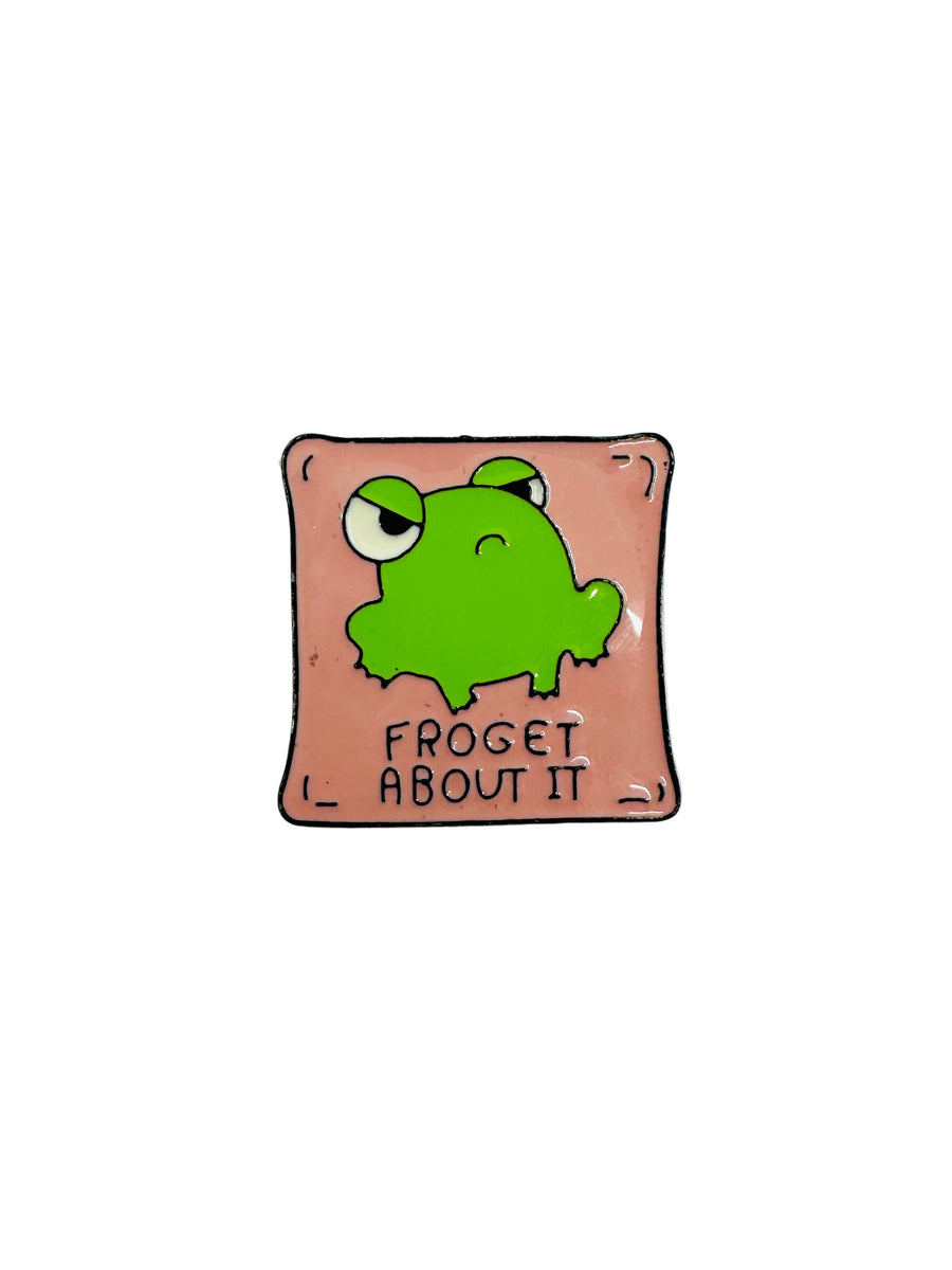 Kitűző - Froget about it