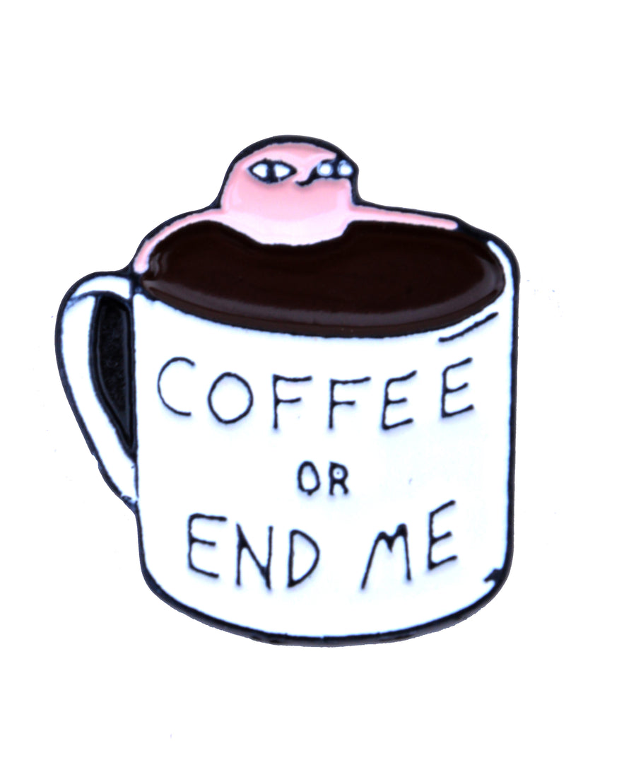 Kitűző - Coffee or End Me
